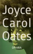 Ofiara - Outlet - Oates Joyce Carol
