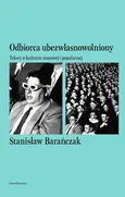 Odbiorca ubezwłasnowolniony - Outlet - Stanisław Barańczak