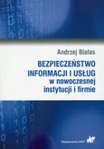 Bezpieczeństwo informacji i usług w nowoczesnej instytucji i firmie - Andrzej Białas