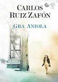 Cmentarz Zapomnianych Książek tom 2. Gra Anioła - Carlos Ruiz Zafon