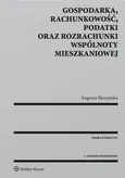 Gospodarka rachunkowość podatki oraz rozrachunki wspólnoty mieszkaniowej - Eugenia Śleszyńska