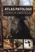 Atlas patologii dzikich zwierząt - . Forejtek Pavel