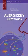 Alergiczny nieżyt nosa 50 pytań i odpowiedzi - Agnieszka Lipiec