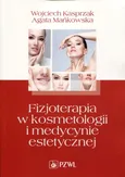 Fizjoterapia w kosmetologii i medycynie estetycznej - Wojciech Kasprzak