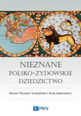 Nieznane polsko-żydowskie dziedzictwo - Antony Polonsky
