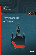 Psychoanaliza a religia - Erich Fromm