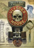 Piraci z Mórz z Wyobraźni Tom 15 Ulysses Moore - Outlet - Baccalario Pierdomenico