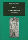 Epos o Gilgameszu - Antoni Tronina