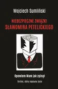 Niebezpieczne związki Sławomira Petelickiego - Wojciech Sumliński