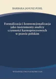 Formalizacja i konwencjonalizacja jako instrumenty analizy czynności karnoprocesowych w prawie polskim - Barbara Janusz-Pohl