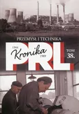 Kronika PRL 1944-1989 Tom 38 Przemysł i technika