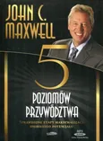 Pięć poziomów przywództwa - Maxwell John C.