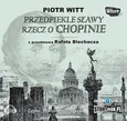 Przedpiekle sławy Rzecz o Chopinie - Piotr Witt