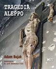 Tragedia Aleppo - Adam Bujak