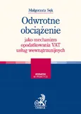 Odwrotne obciążenie jako mechanizm opodatkowania VAT usług wewnątrzunijnych - Outlet - Małgorzata Sęk