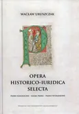 Opera historico-iuridica selecta - Outlet - Wacław Uruszczak