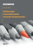 Edukacyjne uwarunkowania rozwoju kreatywności - Outlet - Szmidt Krzysztof J.