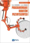Programowanie robotów przemysłowych - dr inż.  Wojciech Kaczmarek