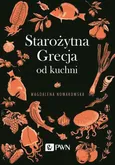 Starożytna Grecja od kuchni - Outlet - Magdalena Nowakowska