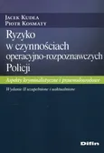 Ryzyko w czynnościach operacyjno-rozpoznawczych Policji - Piotr Kosmaty