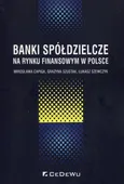 Banki spółdzielcze na rynku finansowym w Polsce - Mirosława Capiga