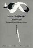 Odczarowanie - Outlet - Dennett Daniel C.