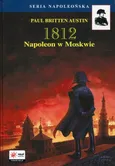 1812 Tom 2 Napoleon w Moskwie - Austin Paul Britten