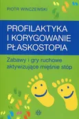 Profilaktyka i korygowanie płaskostopia - Outlet - Piotr Winczewski
