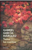 Todos los cuentos - Gabriel Garcia Marquez