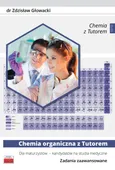 Chemia organiczna z Tutorem dla maturzystów - kandydatów na studia medyczne - Zdzisław Głowacki