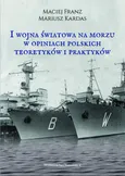 I wojna światowa na morzach w opiniach polskich teoretyków i praktyków - Maciej Franz