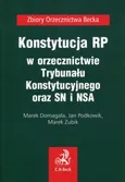 Konstytucja RP w orzecznictwie Trybunału Konstytucyjnego oraz SN i NSA - Outlet - Marek Domagała