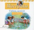 Posłuchajki Martynka Ulubione opowieści - Gilbert Delahaye