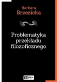 Problematyka przekładu filozoficznego  - Barbara Brzezicka