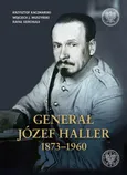 Generał Józef Haller 1873-1960 - Outlet - Krzysztof Kaczmarski
