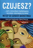 Czujesz? czyli o komunikacji marketingowej i sprzedaży skierowanej do kobiet - Outlet - Katarzyna Pawlikowska