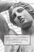 Ideał i antyideał kobiety w literaturze greckiej i rzymskiej - Outlet