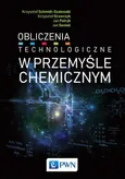 Obliczenia technologiczne w przemyśle chemicznym - Krzysztof Schmidt-Szałowski