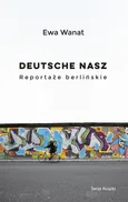 Deutsche nasz Reportaże berlińskie - Ewa Wanat