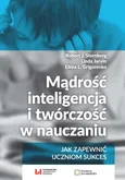 Mądrość, inteligencja i twórczość w nauczaniu Jak zapewnić uczniom sukces - Outlet - Grigorenko Elena L.