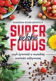 Polskie superfoods - Outlet - Marzena Rojek-Ledwoch