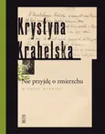 Nie przyjdę o zmierzchu Wybór wierszy - Krystyna Krahelska