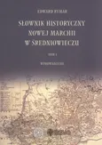 Słownik historyczny Nowej Marchii w średniowieczu Tom 1 - Edward Rymar