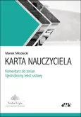 Karta Nauczyciela - komentarz do zmian - ujednolicony tekst ustawy - Marek Młodecki