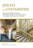 Jesuits and Universities Artistic and Ideological Aspects of Baroque Colleges of the Society of Jesus - Outlet