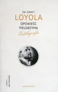 Opowieść pielgrzyma - Ignacy Loyola