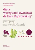 Dieta warzywno-owocowa dr Ewy Dąbrowskiej Przepisy na wychodzenie - Paulina Borkowska
