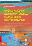 Program nauczania wychowania fizycznego dla ośmiotetniej szkoły podstawowej - Outlet - Krzysztof Warchoł