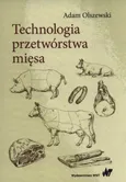 Technologia przetwórstwa mięsa - Outlet - Adam Olszewski