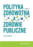Polityka zdrowotna a zdrowie publiczne - Jerzy Leowski